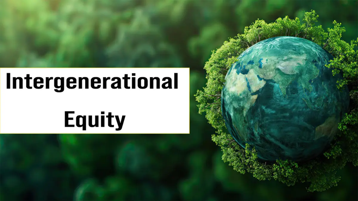 Intergenerational Equity – Shifting from Anthropocentric to Eco‑Centric Jurisprudence