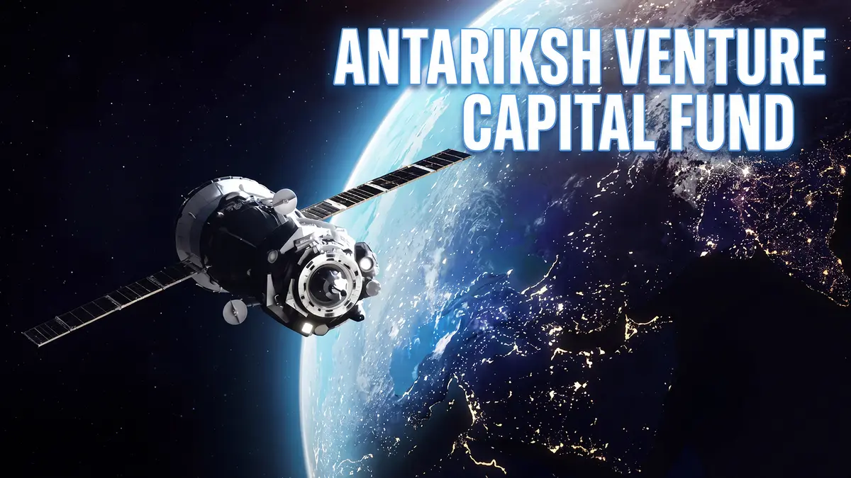 Antariksh Venture Capital Fund – Boosting India’s Spacetech Start‑ups