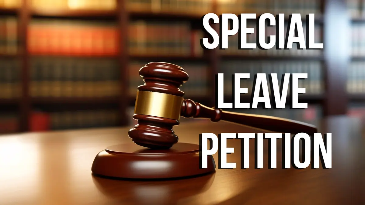 Special Leave Petition – Understanding an Extraordinary Appeal